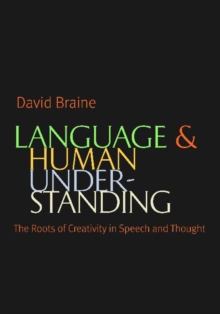 Image for Language and Human Understanding : The Roots of Creativity in Speech and Thought