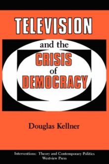 Image for Television And The Crisis Of Democracy
