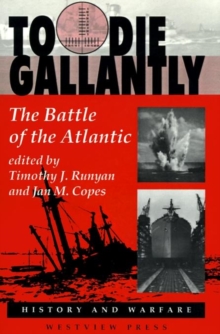 Image for To Die Gallantly : Battle of the Atlantic