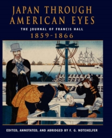 Image for Japan Through American Eyes : The Journal Of Francis Hall, 1859-1866