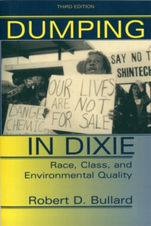 Dumping In Dixie: Race, Class, And Environmental Quality, Third Edition