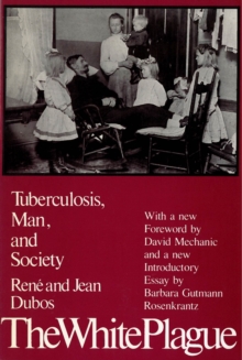 Image for The White Plague : Tuberculosis, Man and Society