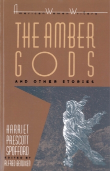 Image for "The Amber Gods" and Other Stories by Harriet Prescott Spofford