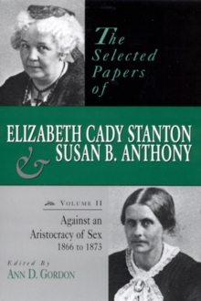 Selected Papers of Elizabeth Cady Stanton and Susan B. Anthony