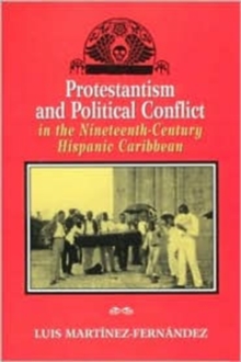 Image for Protestantism and political conflict in the nineteenth-century Hispanic Caribbean