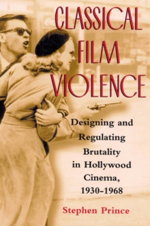 Image for Classical film violence  : designing and regulating brutality in Hollywood cinema, 1930-1968