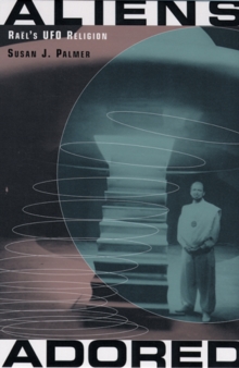 Aliens Adored: Rael’s UFO Religion