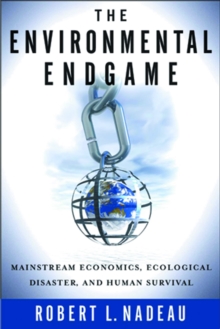 Image for Environmental Endgame: Mainstream Economics, Ecological Disaster, and Human Survival