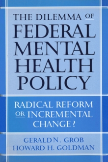 Image for The dilemma of federal mental health policy  : radical reform or incremental change?