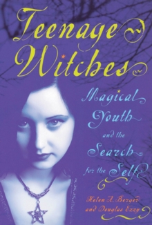 Image for Teenage witches  : magical youth and the search for the self
