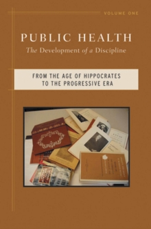 Image for Public Health : The Development of a Discipline, From the Age of Hippocrates to the Progressive Era