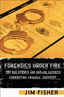Image for Forensics Under Fire : Are Bad Science and Dueling Experts Corrupting Criminal Justice?