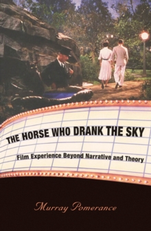Image for The horse who drank the sky  : film experience beyond narrative and theory