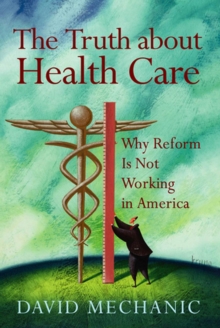 Image for The Truth About Health Care : Why Reform is Not Working in America