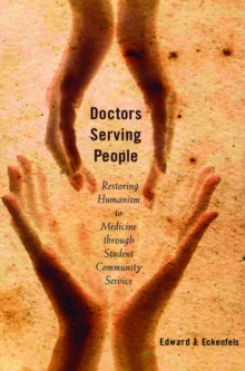 Image for Doctors Serving People: Restoring Humanism to Medicine through Student Community Service