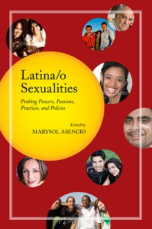 Image for Latina/o Sexualities : Probing Powers, Passions, Practices, and Policies