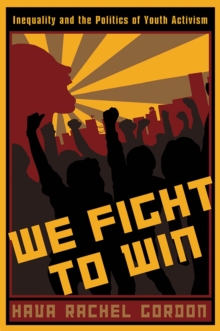 Image for We Fight To Win : Inequality and the Politics of Youth Activism