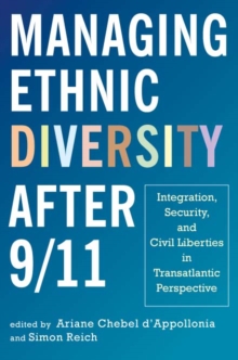 Image for Managing Ethnic Diversity After 9/11: Integration, Security, and Civil Liberties in Transatlantic Perspective