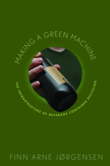 Image for Making a Green Machine: The Infrastructure of Beverage Container Recycling