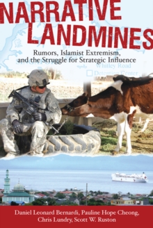 Image for Narrative landmines: rumors, Islamist extremism, and the struggle for strategic influence
