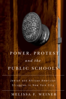 Image for Power, Protest, and the Public Schools : Jewish and African American Struggles in New York City