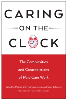 Image for Caring on the Clock: The Complexities and Contradictions of Paid Care Work