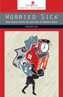 Image for Worried sick: how stress hurts us and how to bounce back