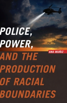 Image for Police, Power, and the Production of Racial Boundaries