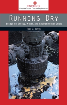 Image for Running dry  : essays on energy, water, and environmental crisis