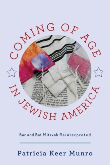 Image for Coming of age in Jewish America  : bar and bat mitzvah reinterpreted