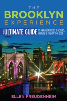 Image for The Brooklyn Experience : The Ultimate Guide to Neighborhoods & Noshes, Culture & the Cutting Edge