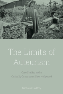 Image for The limits of auteurism: case studies in the critically constructed new Hollywood