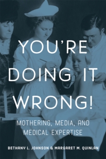 Image for You're Doing It Wrong!: Mothering, Media, and Medical Expertise