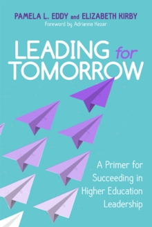 Image for Leading for Tomorrow: A Primer for Succeeding in Higher Education Leadership