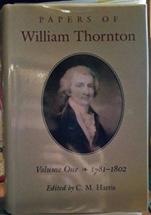 Papers of William Thornton v. 1; 1781-1802