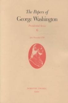 Image for The Papers of George Washington v.6; Presidential Series;July-November 1790