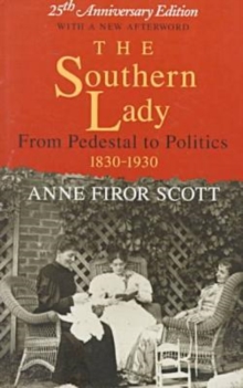 Image for The Southern Lady : From Pedestal to Politics, 1830-1930