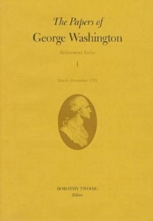 Image for The Papers of George Washington v.1; Retirement Series;March-December 1797