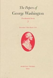 Image for The Papers of George Washington v.7; Presidential Series;December 1790-March 1791