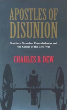 Image for Apostles of disunion  : Southern secession commissioners and the causes of the Civil War