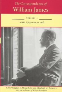 Correspondence of William James v. 11; April 1905-March 1908