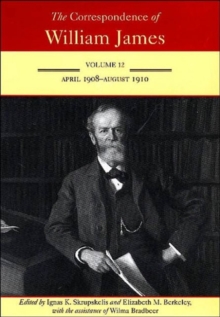 Correspondence of William James v. 12; April 1908-August 1910