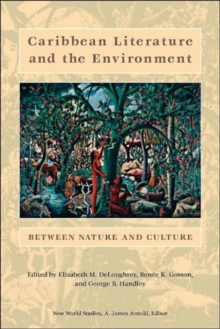 Image for Caribbean literature and the environment  : between nature and culture