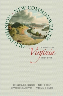 Image for Old Dominion, new commonwealth: a history of Virginia, 1607-2007