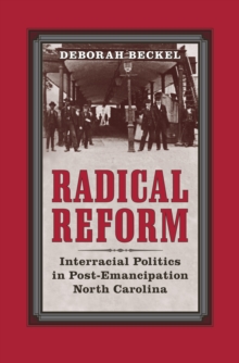 Image for Radical reform: interracial politics in post-emancipation North Carolina