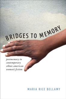Image for Bridges to memory  : postmemory in contemporary ethnic American women's fiction