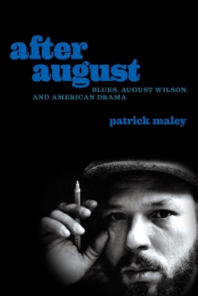 Image for After August : Blues, August Wilson, and American Drama