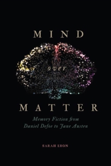 Image for Mind over matter: memory fiction from Daniel Defoe to Jane Austen