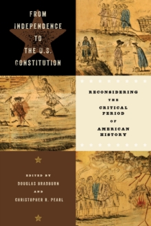 Image for From Independence to the U.S. Constitution: Reconsidering the Critical Period of American History