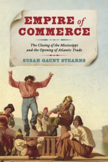 Image for Empire of commerce  : the closing of the Mississippi and the opening of Atlantic trade